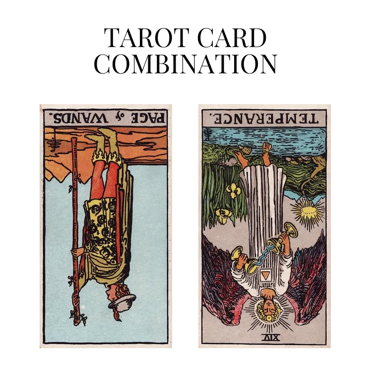 Page Of Wands Reversed AND Temperance Reversed Tarot Cards Together