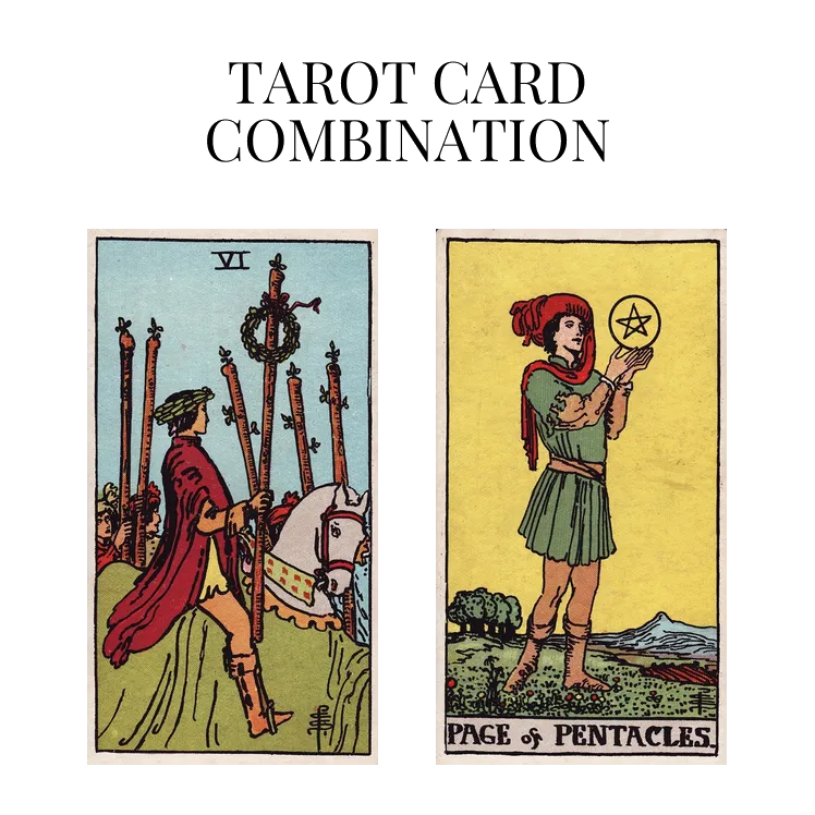 Six Of Wands AND Page Of Pentacles Tarot Card Combination