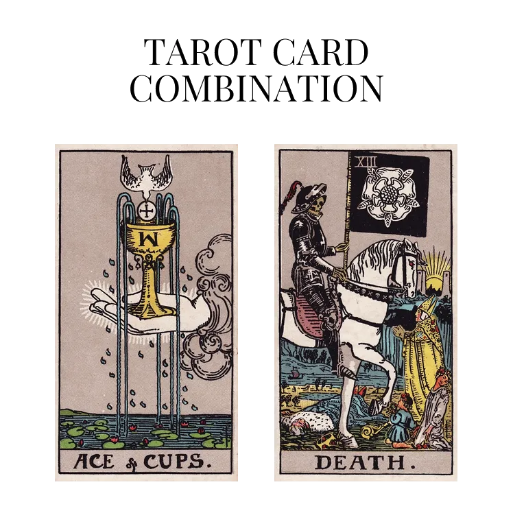 ace of cups and death tarot cards combination meaning