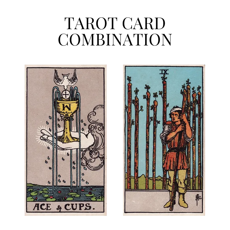 ace of cups and nine of wands tarot cards combination meaning