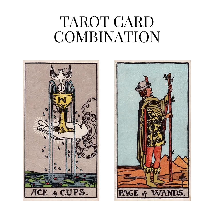ace of cups and page of wands tarot cards combination meaning