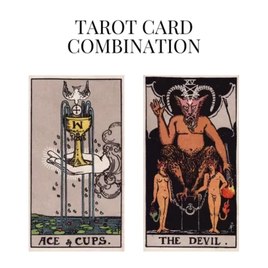 ace of cups and the devil tarot cards combination meaning