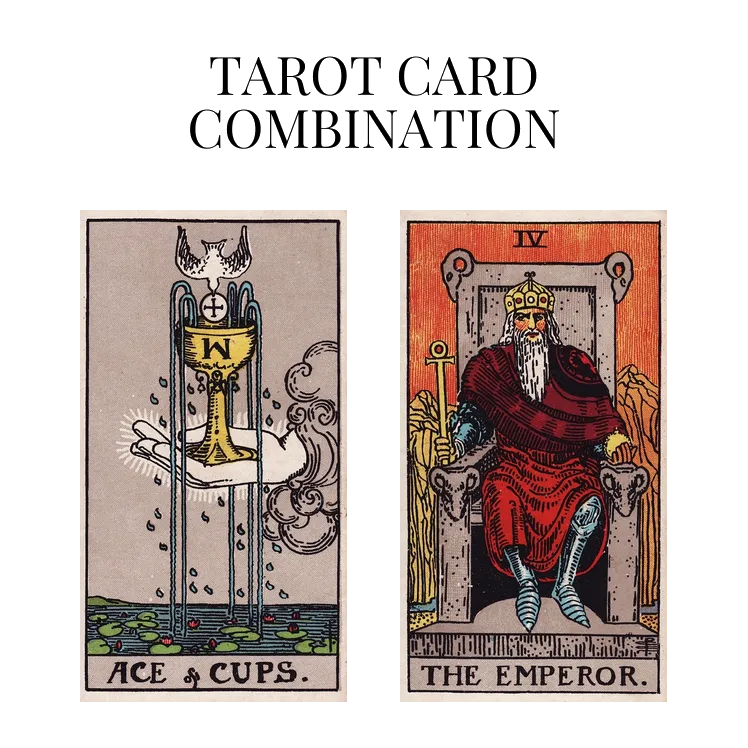 ace of cups and the emperor tarot cards combination meaning