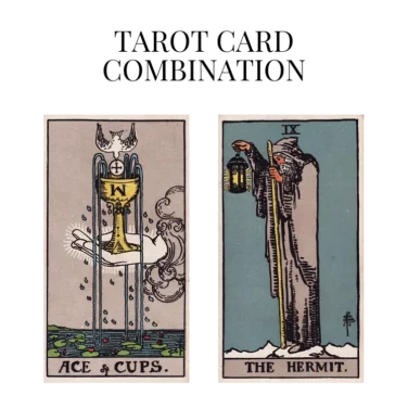 ace of cups and the hermit tarot cards combination meaning