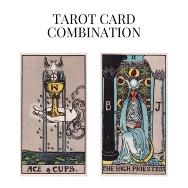 ace of cups and the high priestess tarot cards combination meaning