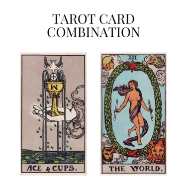 ace of cups and the world tarot cards combination meaning