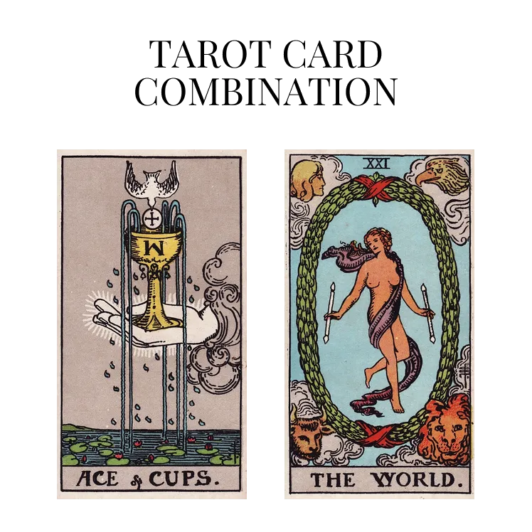 ace of cups and the world tarot cards combination meaning