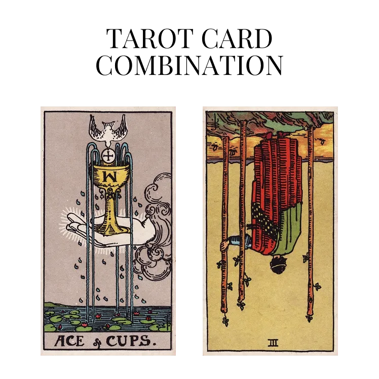 ace of cups and three of wands reversed tarot cards combination meaning