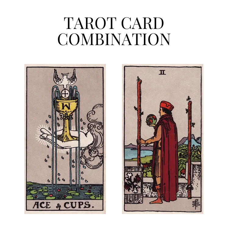 ace of cups and two of wands tarot cards combination meaning