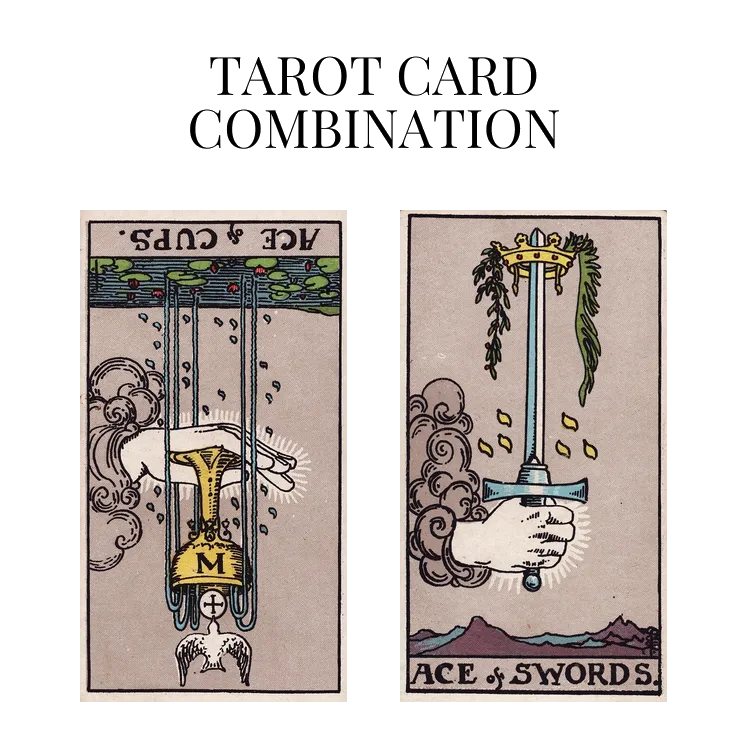 ace of cups reversed and ace of swords tarot cards combination meaning