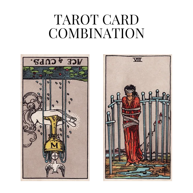ace of cups reversed and eight of swords tarot cards combination meaning