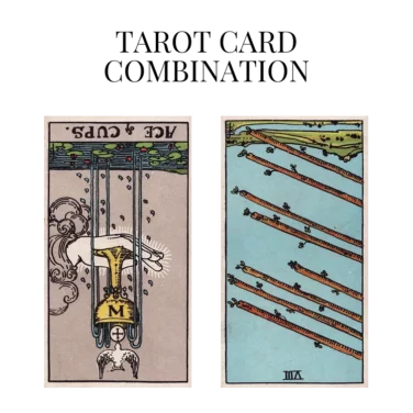 ace of cups reversed and eight of wands reversed tarot cards combination meaning