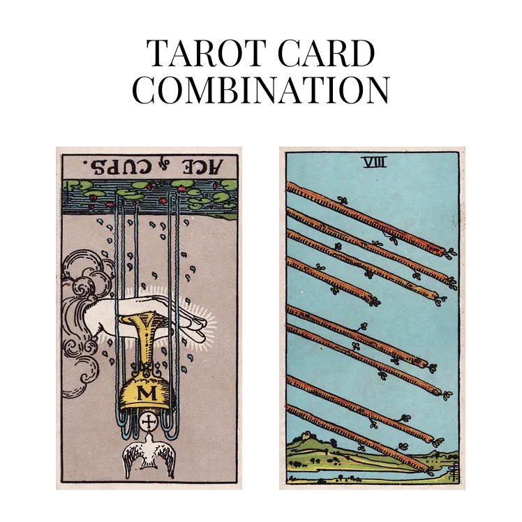 ace of cups reversed and eight of wands tarot cards combination meaning