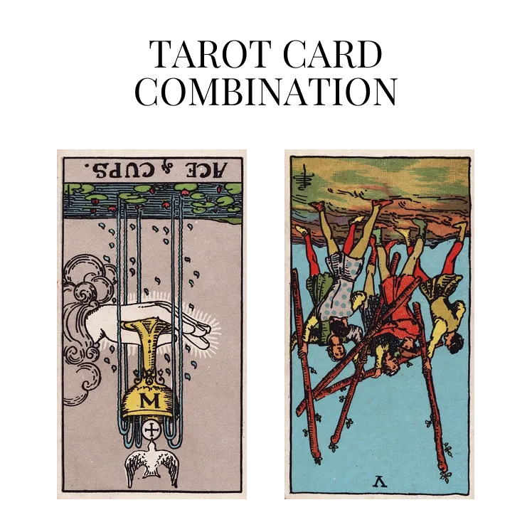 ace of cups reversed and five of wands reversed tarot cards combination meaning