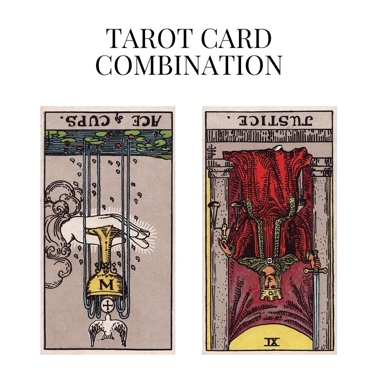 ace of cups reversed and justice reversed tarot cards combination meaning