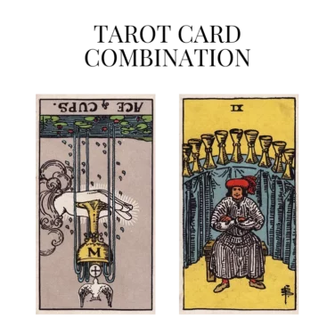 ace of cups reversed and nine of cups tarot cards combination meaning