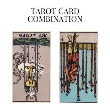 ace of cups reversed and nine of wands reversed tarot cards combination meaning