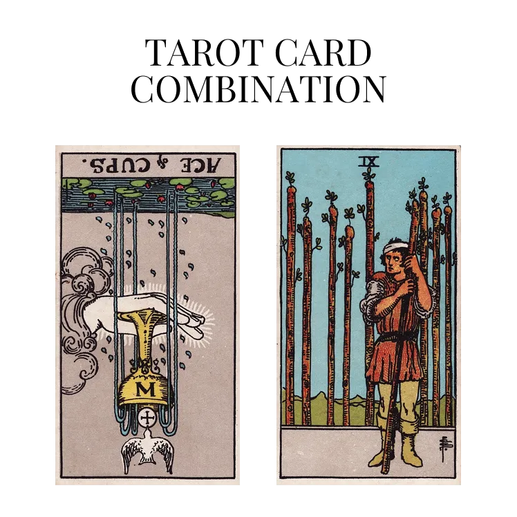ace of cups reversed and nine of wands tarot cards combination meaning