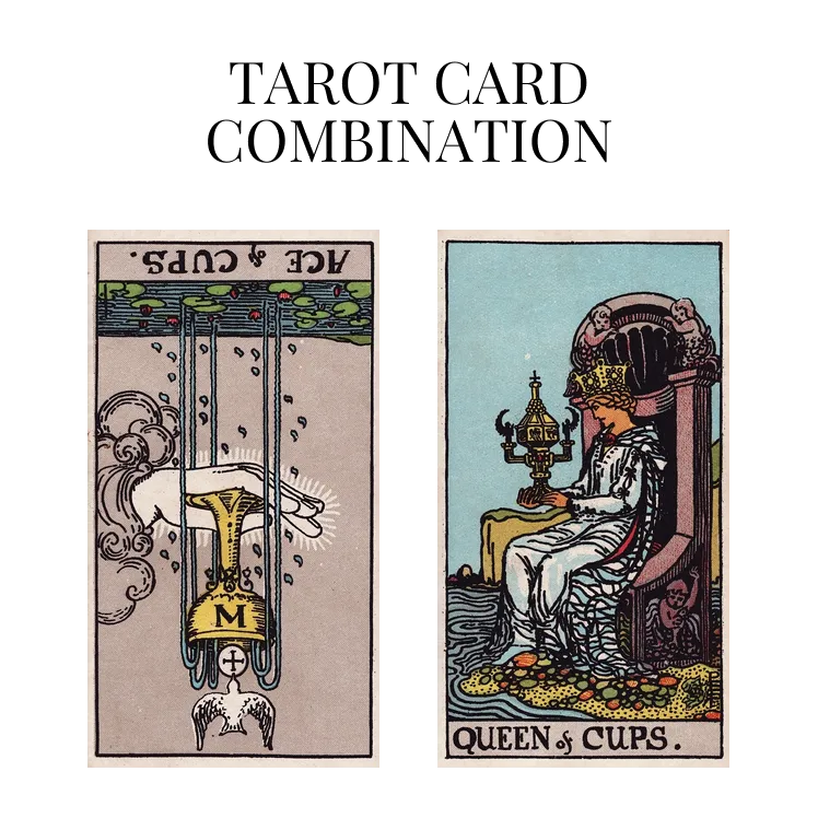 ace of cups reversed and queen of cups tarot cards combination meaning