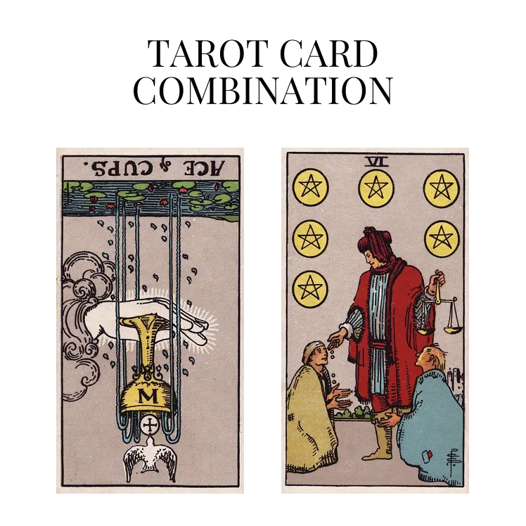 ace of cups reversed and six of pentacles tarot cards combination meaning