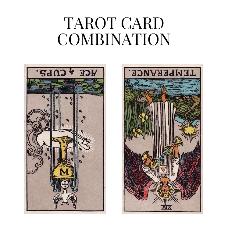 ace of cups reversed and temperance reversed tarot cards combination meaning