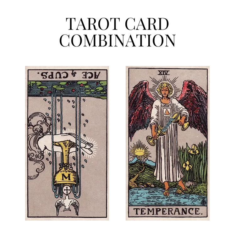 ace of cups reversed and temperance tarot cards combination meaning