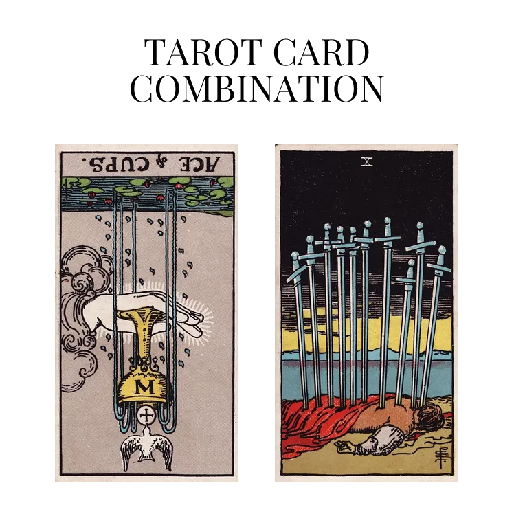 ace of cups reversed and ten of swords tarot cards combination meaning