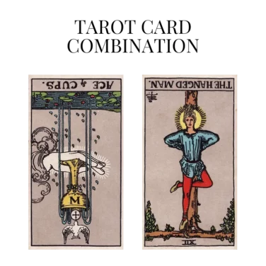 ace of cups reversed and the hanged man reversed tarot cards combination meaning