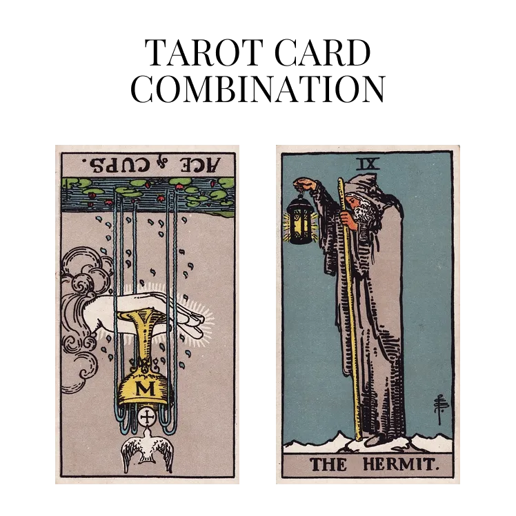 ace of cups reversed and the hermit tarot cards combination meaning