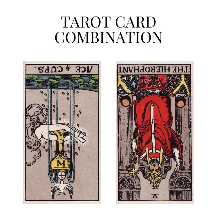 ace of cups reversed and the hierophant reversed tarot cards combination meaning