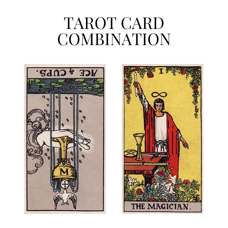 ace of cups reversed and the magician tarot cards combination meaning