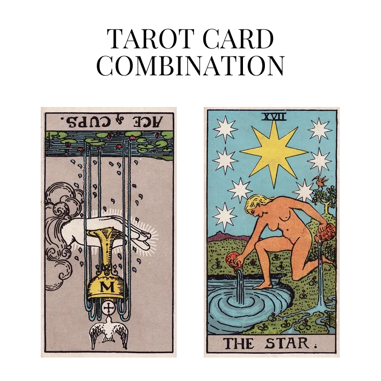 ace of cups reversed and the star tarot cards combination meaning