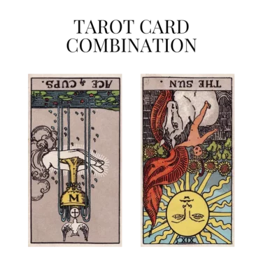 ace of cups reversed and the sun reversed tarot cards combination meaning