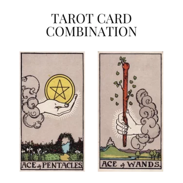 ace of pentacles and ace of wands tarot cards combination meaning