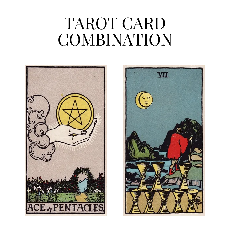 ace of pentacles and eight of cups tarot cards combination meaning