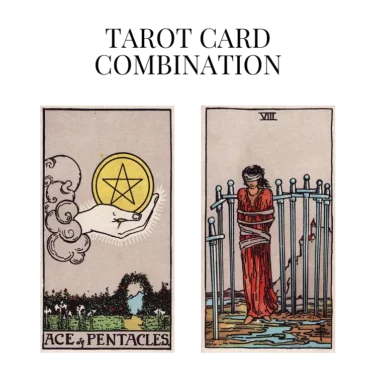 ace of pentacles and eight of swords tarot cards combination meaning