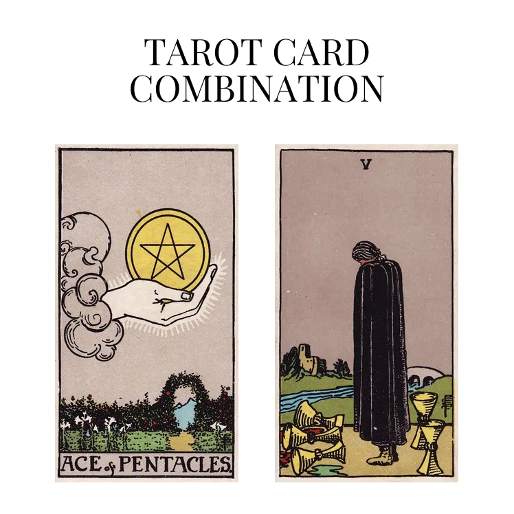 ace of pentacles and five of cups tarot cards combination meaning