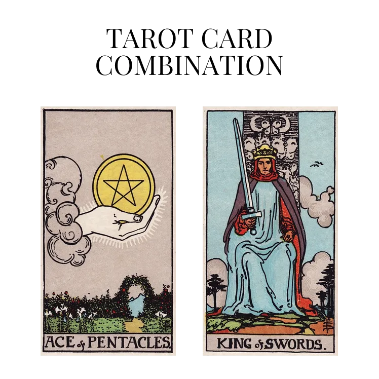 ace of pentacles and king of swords tarot cards combination meaning