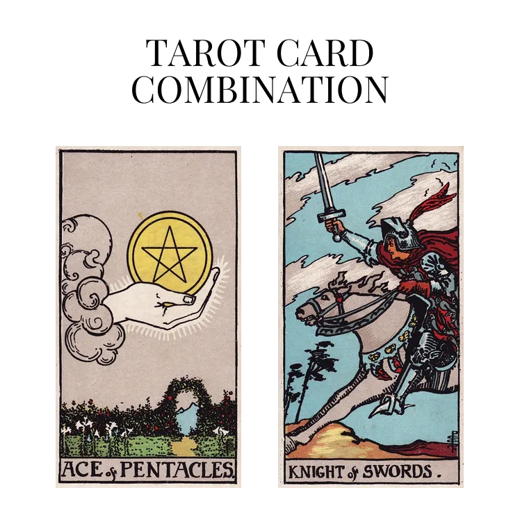 ace of pentacles and knight of swords tarot cards combination meaning