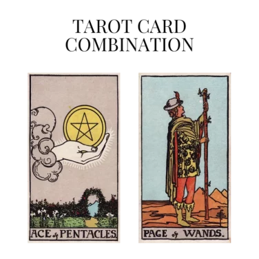 ace of pentacles and page of wands tarot cards combination meaning