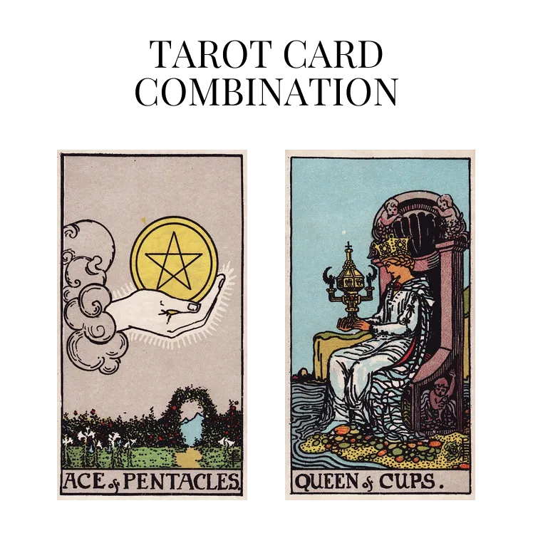 ace of pentacles and queen of cups tarot cards combination meaning