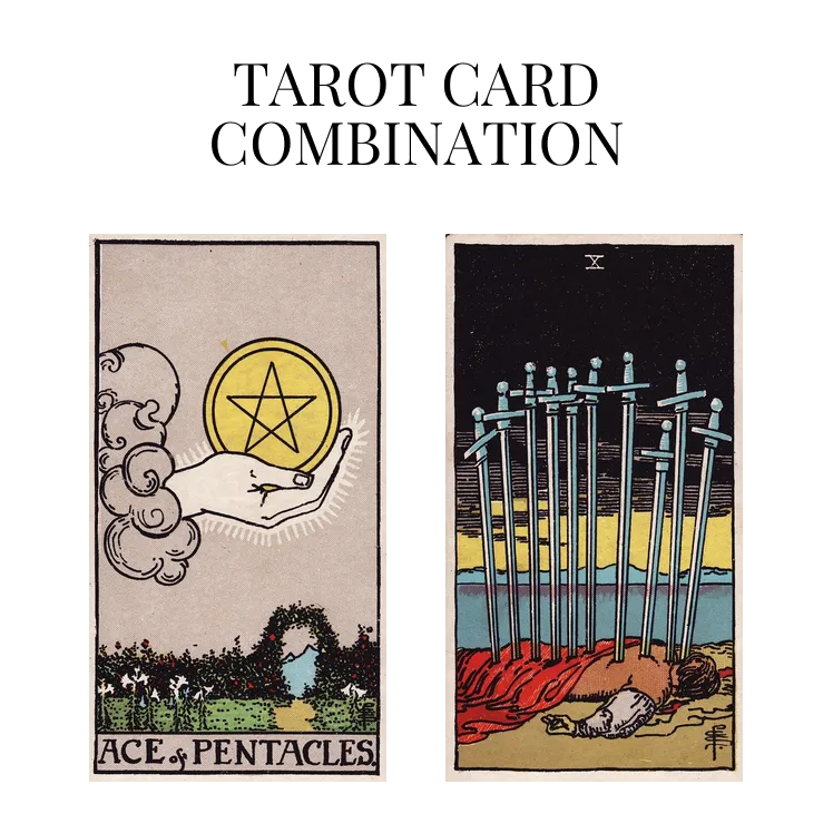 ace of pentacles and ten of swords tarot cards combination meaning
