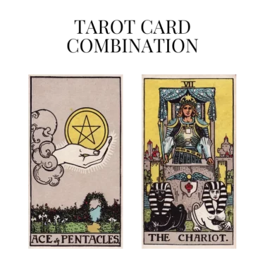 ace of pentacles and the chariot tarot cards combination meaning