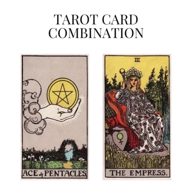 ace of pentacles and the empress tarot cards combination meaning