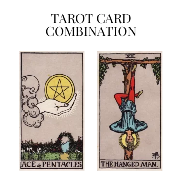 ace of pentacles and the hanged man tarot cards combination meaning