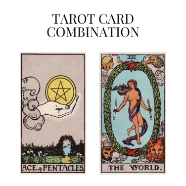 ace of pentacles and the world tarot cards combination meaning
