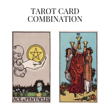 ace of pentacles and three of cups tarot cards combination meaning