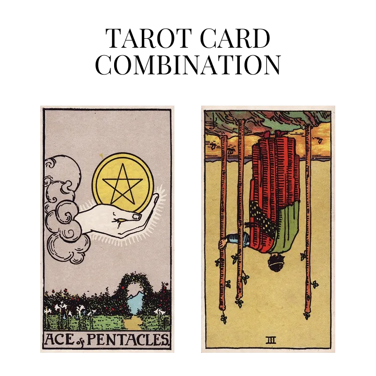ace of pentacles and three of wands reversed tarot cards combination meaning