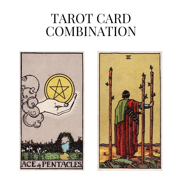 ace of pentacles and three of wands tarot cards combination meaning