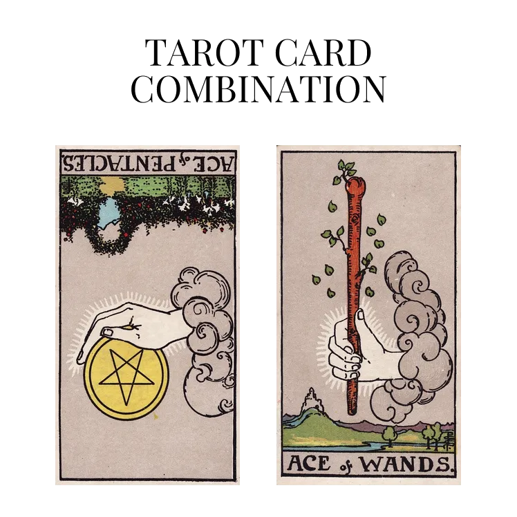 ace of pentacles reversed and ace of wands tarot cards combination meaning